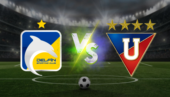 Delfín vs LDU Quito - Pronóstico deportivo hoy LigaPro de Ecuador