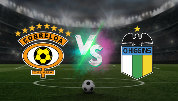 Cobreloa vs O’Higgins: Pronóstico Primera División Chile apuesta